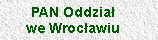 PAN Oddzia� we Wroc�awiu
